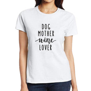 "Dog Mother Wine Lover" Mom Women's Graphic T-Shirt Top
